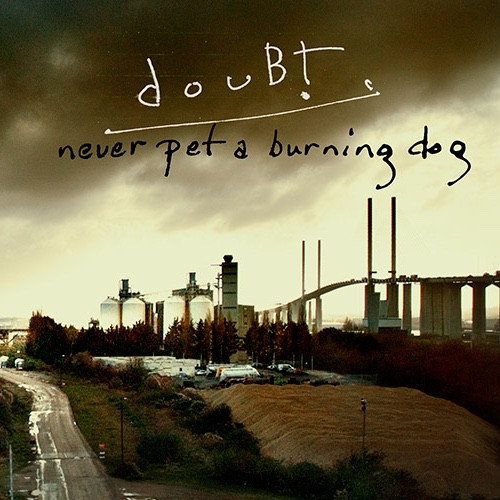 DOUBT - Never Pet A Burning Dog